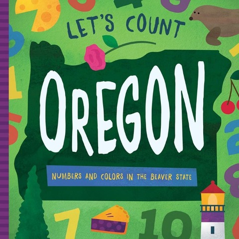 Lets Count Oregon: Numbers and Colors in the Beaver State