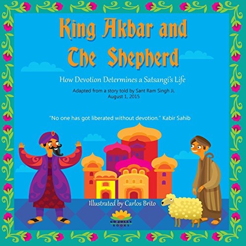 King Akbar and The Shepherd How Devotion Determines a Satsangi's Life
