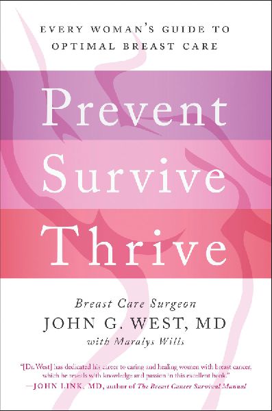 Prevent, Survive, Thrive: Every Woman's Guide to Optimal Breast Care