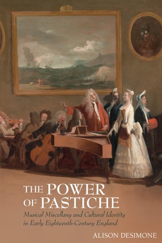 The Power of Pastiche Musical Miscellany and Cultural Identity in Early Eighteenth-century England
