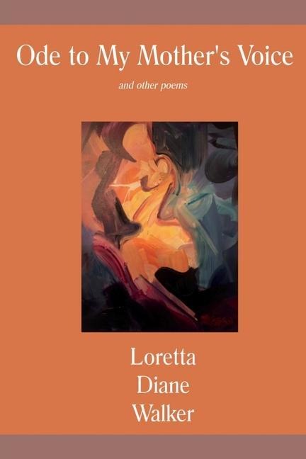 Ode to My Mothers Voice: and other poems