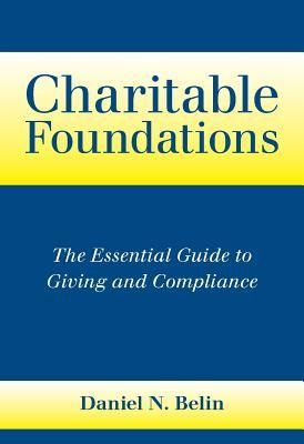 Charitable Foundations: The Essential Guide to Giving and Compliance