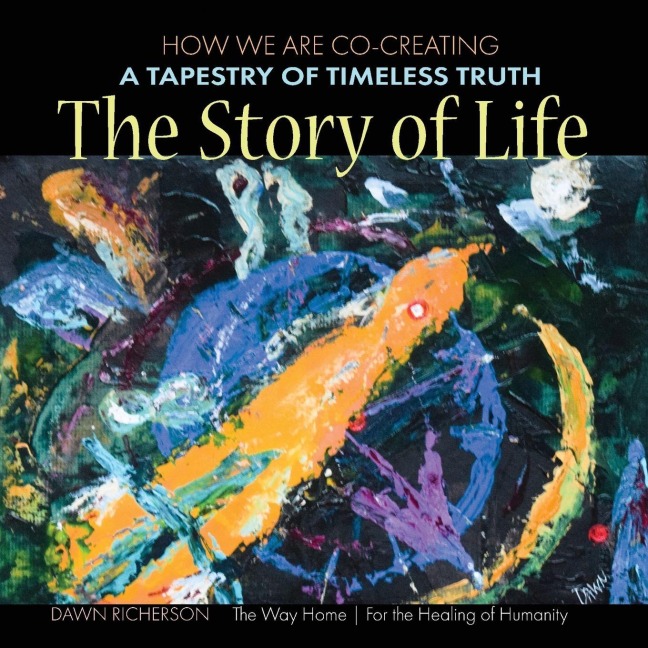 The Story of Life: How We Are CoCreating a Tapestry of Timeless Truth