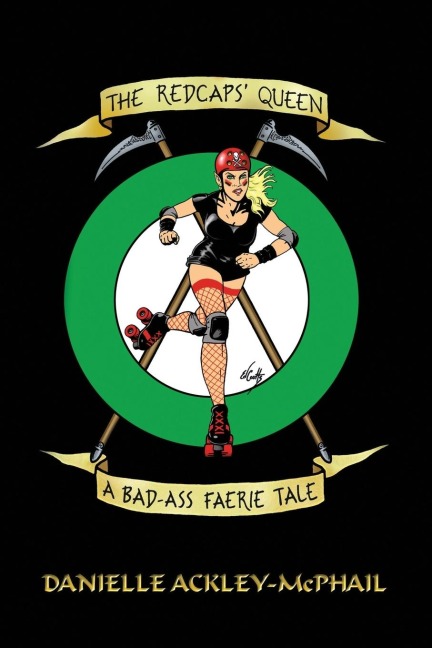 The Redcaps Queen: A Bad-Ass Faerie Tale