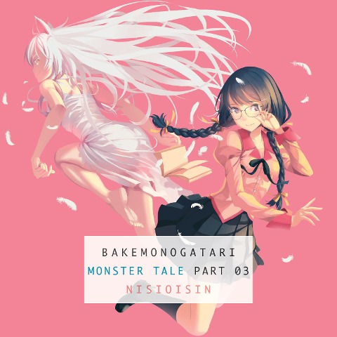 BAKEMONOGATARI, Part 3: Monster Tale