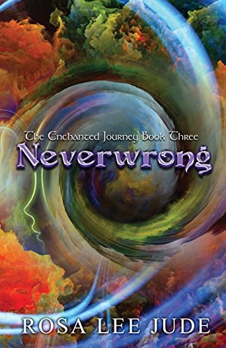 Neverwrong The Enchanted Journey Book Three