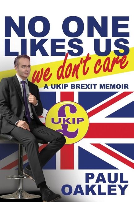 No One Likes Us, We Dont Care: a UKIP Brexit Memoir