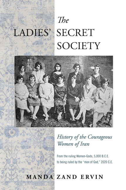 The Ladies Secret Society: History of the Courageous Women of Iran
