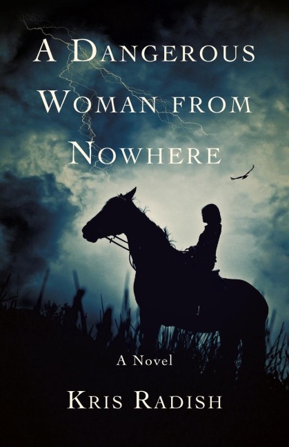 A Dangerous Woman from Nowhere: A Novel