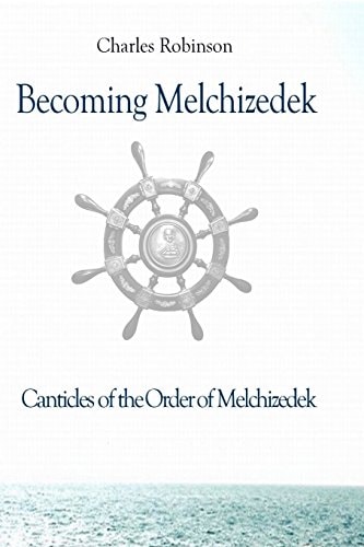Becoming Melchizedek Heaven's Priesthood and Your Journey: All Books and Study Guides