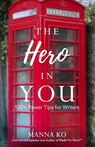The Hero in You 120+ Power Tips For Writers