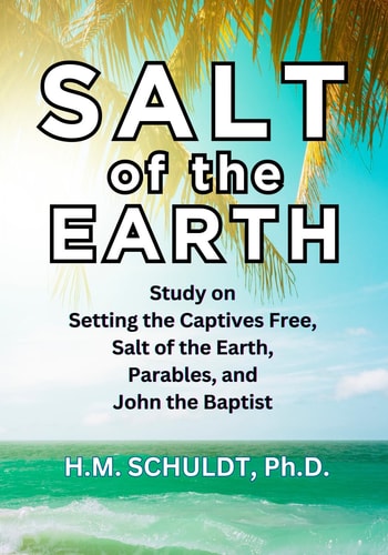 Salt of the Earth Bible Study for Setting the Captives Free, Salt of the Earth, Parables, and John the Baptist