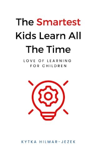 The Smartest Kids Learn All the Time