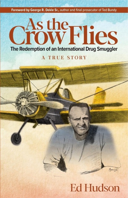 As the Crow Flies: The Redemption of an International Drug Smuggler