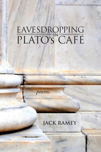 Eavesdropping in Platos Cafe: Poems