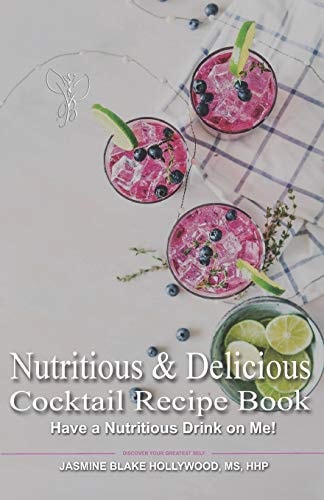 Nutritious and Delicious Cocktail Recipe Book