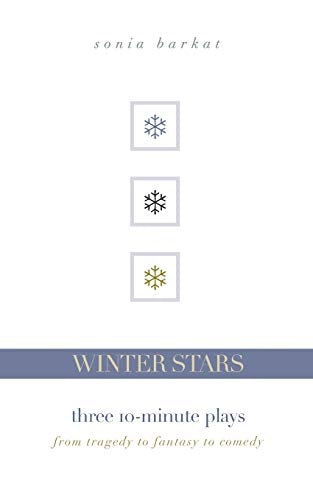 Winter Stars Three 10-Minute Plays: From Tragedy to Fantasy to Comedy