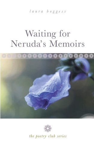 Waiting for Neruda's Memoirs The Poetry Club Series