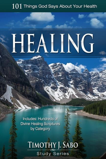 Healing: 101 Things God Says about Your Health