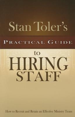 Stan Tolers Practical Guide to Hiring Staff