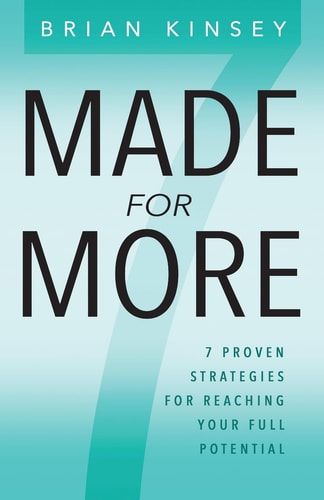 Made for More 7 Proven Strategies for Reaching Your Full Potential