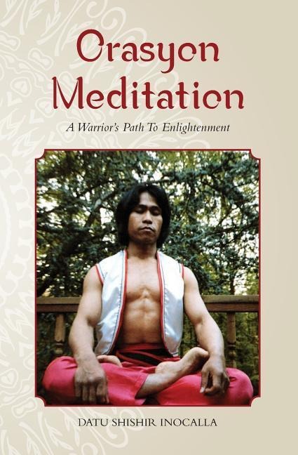 Orasyon Meditation: A Warriors Path To Enlightenment