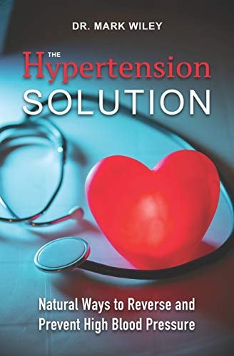 The Hypertension Solution Natural Ways to Reverse and Prevent High Blood Pressure