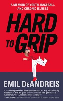 Hard to Grip: A Memoir of Youth, Baseball, and Chronic Illness