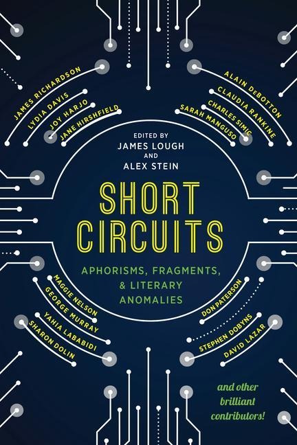 Short Circuits: Aphorisms, Fragments, and Literary Anomalies