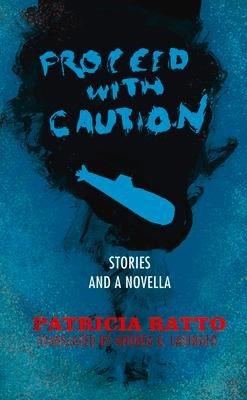 Proceed with Caution: Stories and a Novella