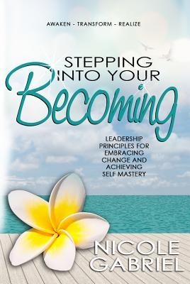 Gabriel, N: STEPPING INTO YOUR BECOMING