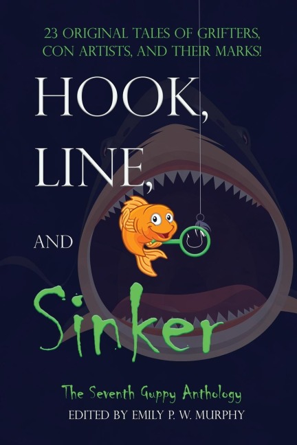 Hook, Line, and Sinker: The Seventh Guppy Anthology