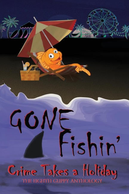 Gone Fishin': Crime Takes a Holiday, The Eighth Guppy Anthology