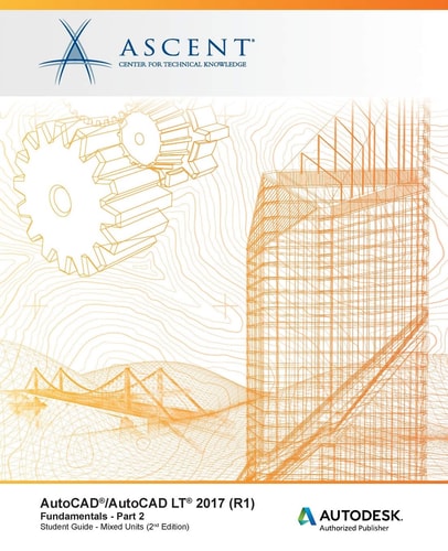 AutoCAD/AutoCAD LT 2017 (R1) Fundamentals - Mixed Units: Part 2: Autodesk Authorized Publisher