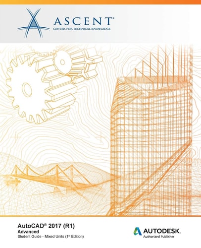 AutoCAD 2017 (R1) Advanced - Mixed Units: Autodesk Authorized Publisher
