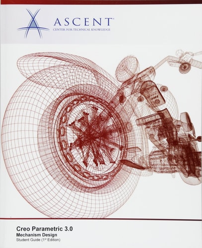 Creo Parametric 3.0: Mechanism Design Student Guide