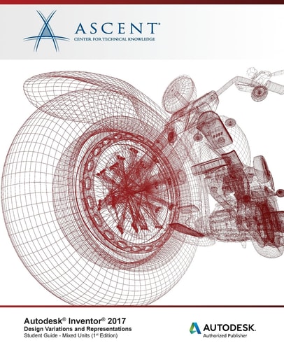Autodesk Inventor 2017 Design Variations and Representations Autodesk Authorized Publisher