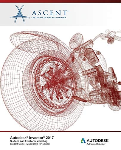 Autodesk Inventor 2017 Surface and Freeform Modeling Autodesk Authorized Publisher