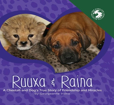 Ruuxa & Raina: A Cheetah and Dogs True Story of Friendship and Miracles