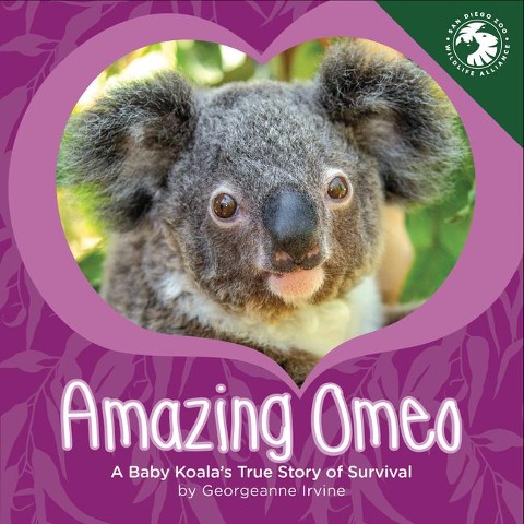 Amazing Omeo: A Baby Koalas True Story of Survival