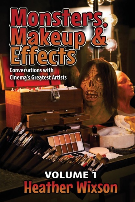 Monsters, Makeup & Effects: Conversations with Cinemas Greatest Artists