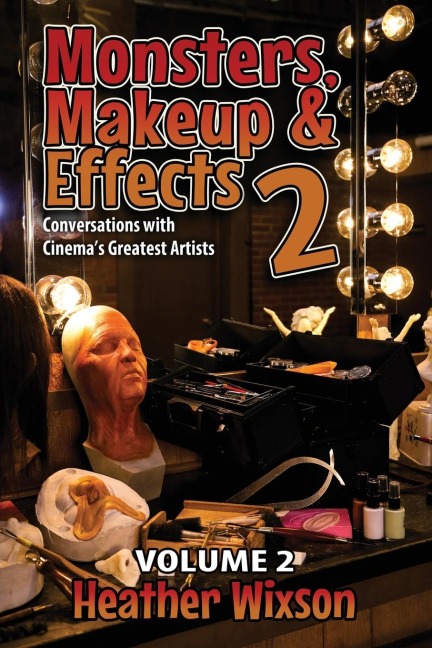 Monsters, Makeup & Effects 2: Conversations with Cinema's Greatest Artists