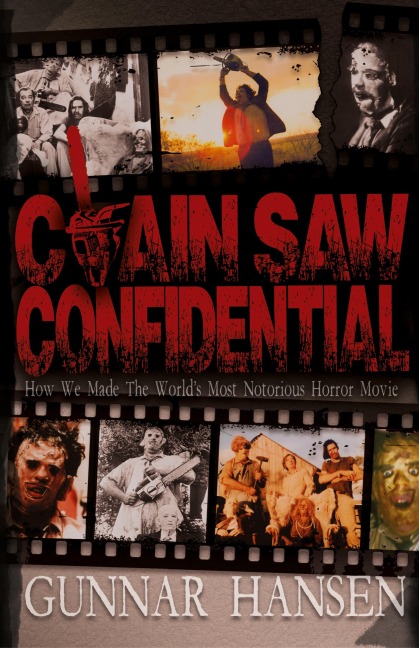 Chain Saw Confidential: How We Made The World's Most Notorious Horror Movie