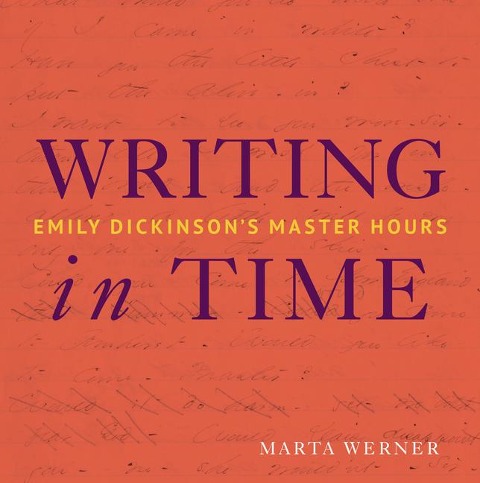 Writing in Time: Emily Dickinsons Master Hours