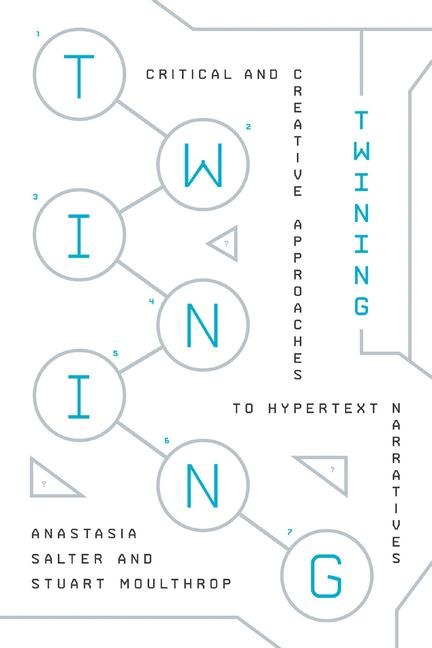 Twining: Critical and Creative Approaches to Hypertext Narratives