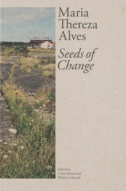 Maria Thereza Alves: Seeds of Change