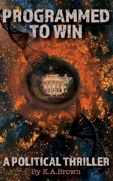 Programmed to Win: A Political Thriller