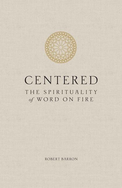 Centered: The Spirituality of Word on Fire