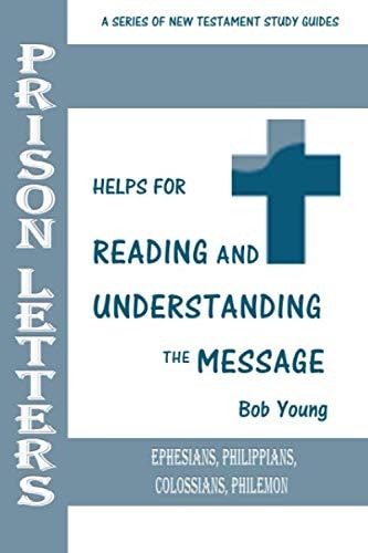 Prison Letters Ephesians, Philippians, Colossians, Philemon