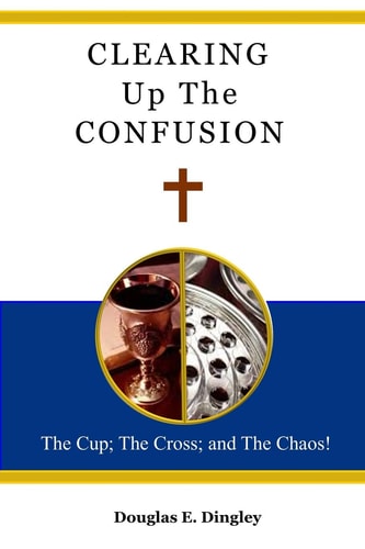 Clearing Up The Confusion The Cup; The Cross; And The Chaos!